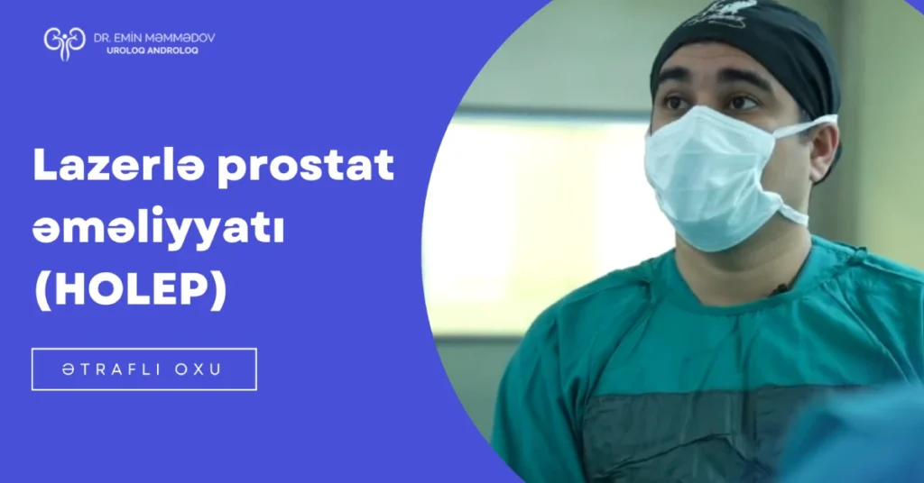 Holep (lazer prostat əməliyyatı) nədir?