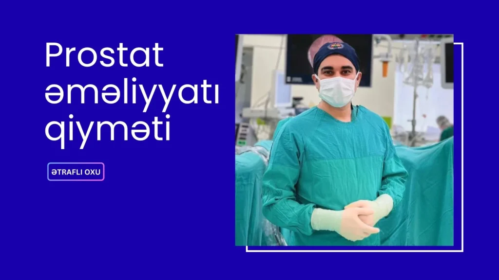 Prostat əməliyyatının qiyməti. Necə hesablanır?