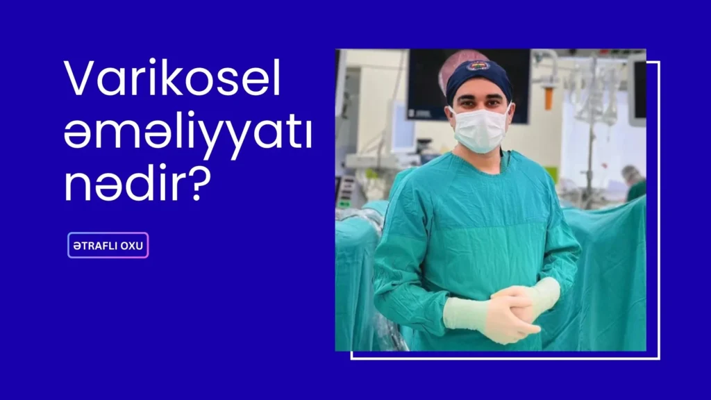 Varikosel əməliyyatı. Varikosel əməliyyatı qiyməti